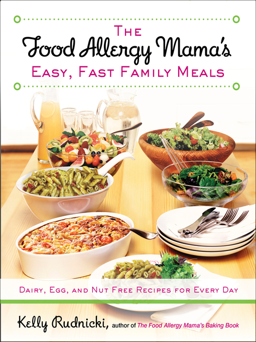 Title details for The Food Allergy Mama's Easy, Fast Family Meals by Kelly Rudnicki - Available